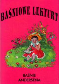Baśniowe lektury. Baśnie Andersena. - Hans Christian Andersen
