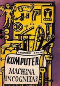 Komputer machina incognita? - Krzysztof Wiesław Malinowski, Antoni Wolski