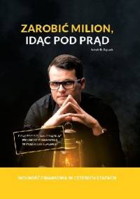 Zarobić Milion, idąc pod prąd - Jakub B. Bączek