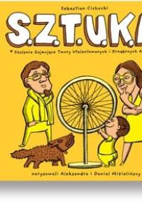 S.Z.T.U.K.A. Szalenie Zajmujące Twory Utalentowanych i Krnąbrnych Artystów