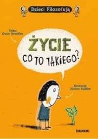 Życie, co to takiego? - Oscar Brenifier, Jérôme Ruillier