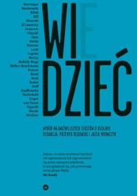 WIDZIEĆ/WIEDZIEĆ. Wybór najważniejszych tekstów o dizajnie