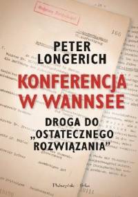 Konferencja w Wannsee. Droga do "ostatecznego rozwiązania" - Peter Longerich