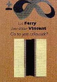 Co to jest człowiek? - Luc Ferry, Jean-Didier Vincent