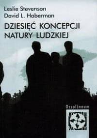 Dziesięć koncepcji natury ludzkiej - Leslie Stevenson, David L. Haberman