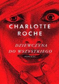 Dziewczyna do wszystkiego - Charlotte Roche