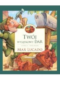 Twój wyjątkowy dar - Max Lucado