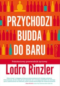Przychodzi Budda do baru. Pokoleniowy przewodnik życiowy - Lodro Rinzler
