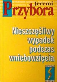 Nieszczęśliwy wypadek podczas wniebowzięcia - Jeremi Przybora