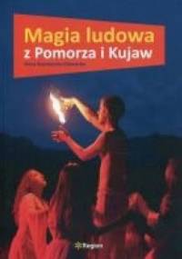 Magia ludowa z Pomorza i Kujaw - Anna Koprowska - Głowacka