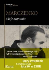 Moje zeznania - Anatolij Marczenko