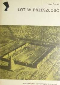 Lot w przeszłość. Opowieść o archeologii lotniczej - Leo Deuel