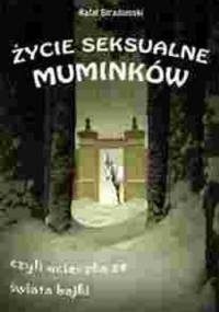 Życie seksualne Muminków, czyli Ucieczka ze świata bajki - Rafał Stradomski