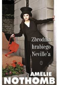 Zbrodnia hrabiego Neville’a - Amélie Nothomb