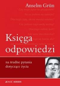 Księga odpowiedzi na trudne pytania dotyczące życia - Anselm Grün OSB