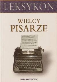 Wielcy pisarze. Leksykon