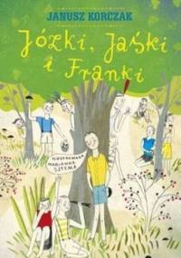 Józki, Jaśki i Franki - Janusz Korczak