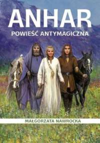 Anhar. Powieść antymagiczna - Małgorzata Nawrocka