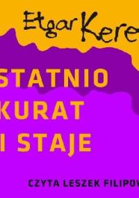 Ostatnio akurat mi staje - Etgar Keret