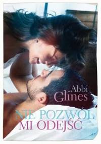 Nie pozwól mi odejść - Abbi Glines