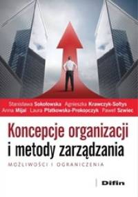 Koncepcje organizacji i metody zarządzania. Możliwości i ograniczenia