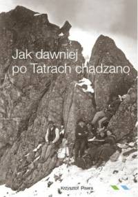 Jak dawniej po Tatrach chadzano - Krzysztof Pisera