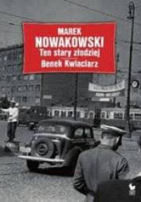 Ten stary złodziej. Benek Kwiaciarz - Marek Nowakowski