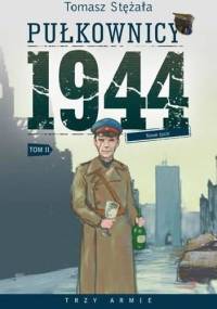 Pułkownicy 1944. Tom 2. Nowe życie - Tomasz Stężała