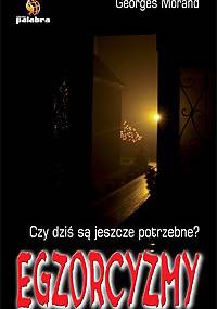 Egzorcyzmy. Czy dziś są jeszcze potrzebne? - Georges Morand