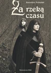 Za rzeką czasu - Kazimierz Trybulski