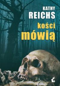 Kości mówią - Kathy Reichs