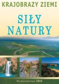 Krajobrazy Ziemi. Siły Natury - praca zbiorowa