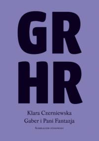 Gaber i Pani Fantazja. Surrealizm stosowany - Klara Czerniewska