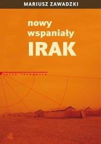 Nowy wspaniały Irak - Mariusz Zawadzki