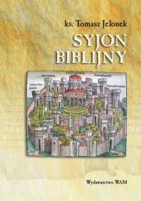 Syjon biblijny - Tomasz Jelonek