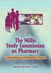 The Millis Study Commission on Pharmacy: A Road Map to a Profession's Future - Dennis B. Worthen