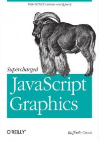 Supercharged JavaScript Graphics. with HTML5 canvas, jQuery, and More - Cecco Raffaele