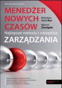 Menedżer nowych czasów - Bolesław Rafał Kuc, Marcin Żemigała