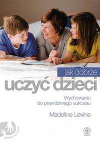 Jak dobrze uczyć dzieci - Madeline Levine