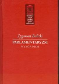 Parlamentaryzm. Wybór pism - Zygmunt Balicki