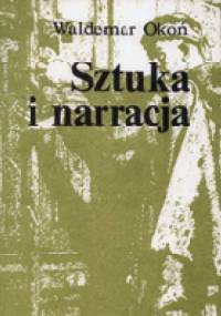 Sztuka i narracja. O narracji wizualnej w malarstwie polskim II połowy XIX wieku - Waldemar Okoń