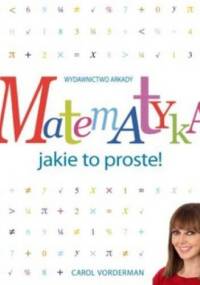 Matematyka jakie to proste! - Carol Vorderman