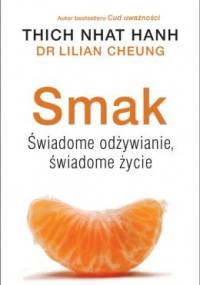 Smak. Świadome odżywianie, świadome życie - Thích Nhất Hạnh, Lilian Cheung