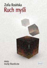 Ruch myśli. Teksty trochę filozoficzne - Zofia Rosińska