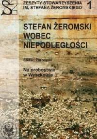 Stefan Żeromski wobec Niepodległości - Stefan Żeromski