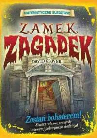 Zamek zagadek. Matematyczne śledztwo - David Glover