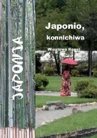 Japonio, konnichiwa - Wiesława Regel