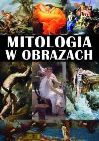 Mitologia w obrazach - Agnieszka Fulińska, Aleksandra Klęczar