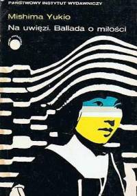 Na uwięzi. Ballada o miłości - Yukio Mishima