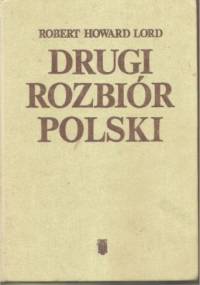 Drugi rozbiór Polski - Robert Howard Lord